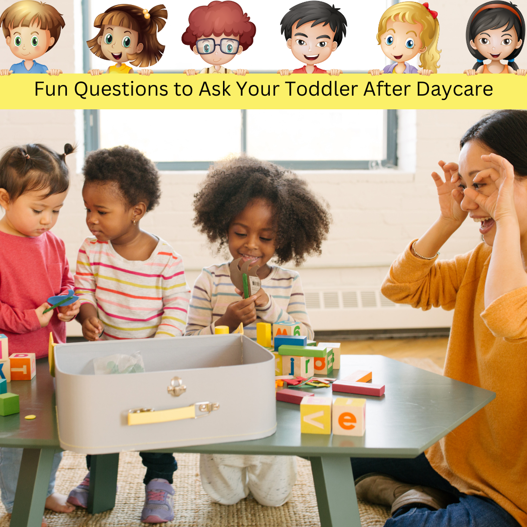 Fun Questions to Ask Your Toddler After Daycare